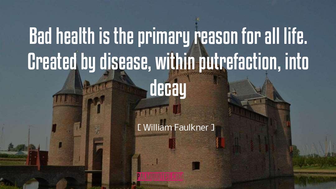 Bad Health quotes by William Faulkner