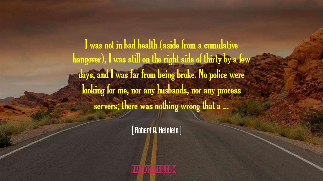 Bad Health quotes by Robert A. Heinlein