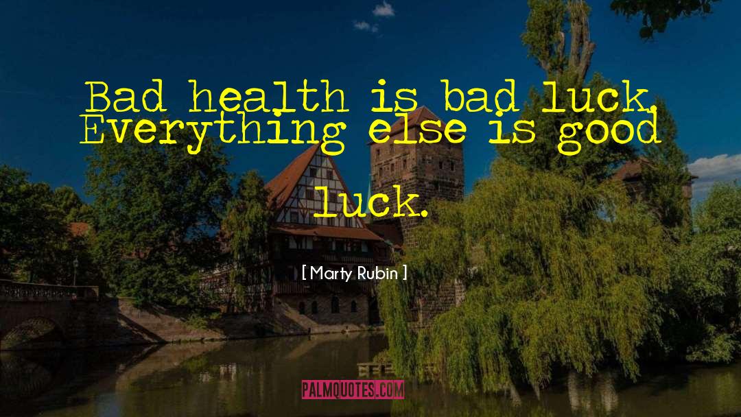 Bad Health quotes by Marty Rubin