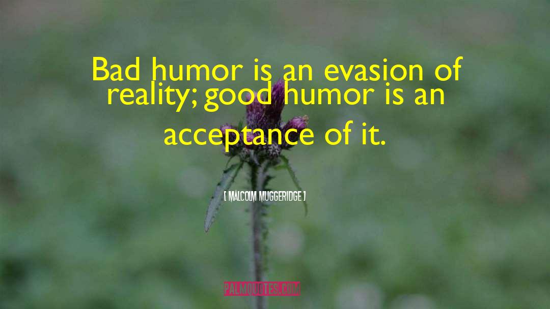 Bad Humor quotes by Malcolm Muggeridge