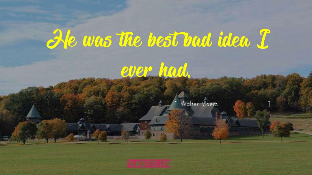 Bad Idea quotes by Walter Moers