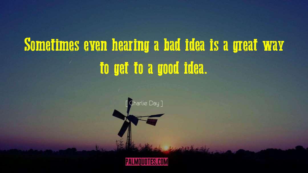 Bad Idea quotes by Charlie Day