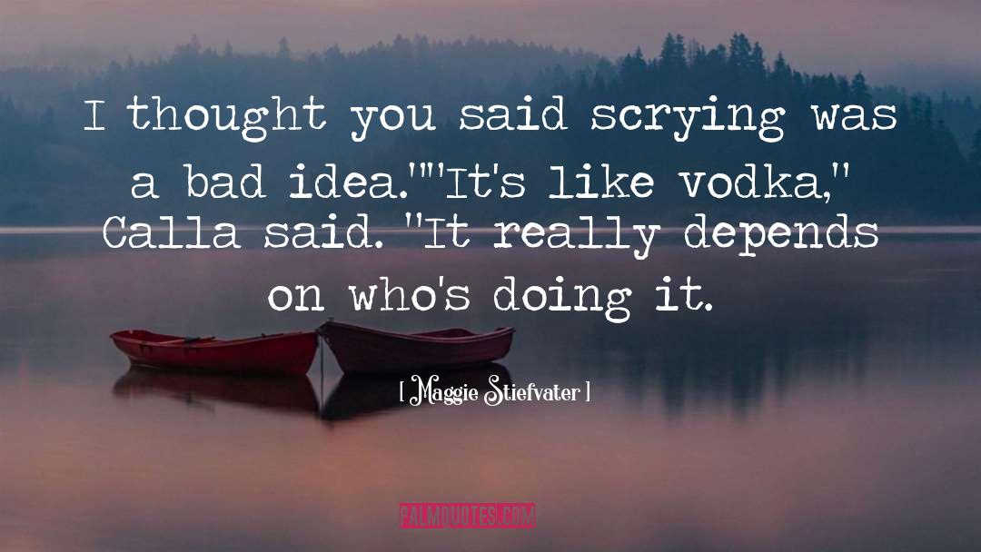 Bad Idea quotes by Maggie Stiefvater
