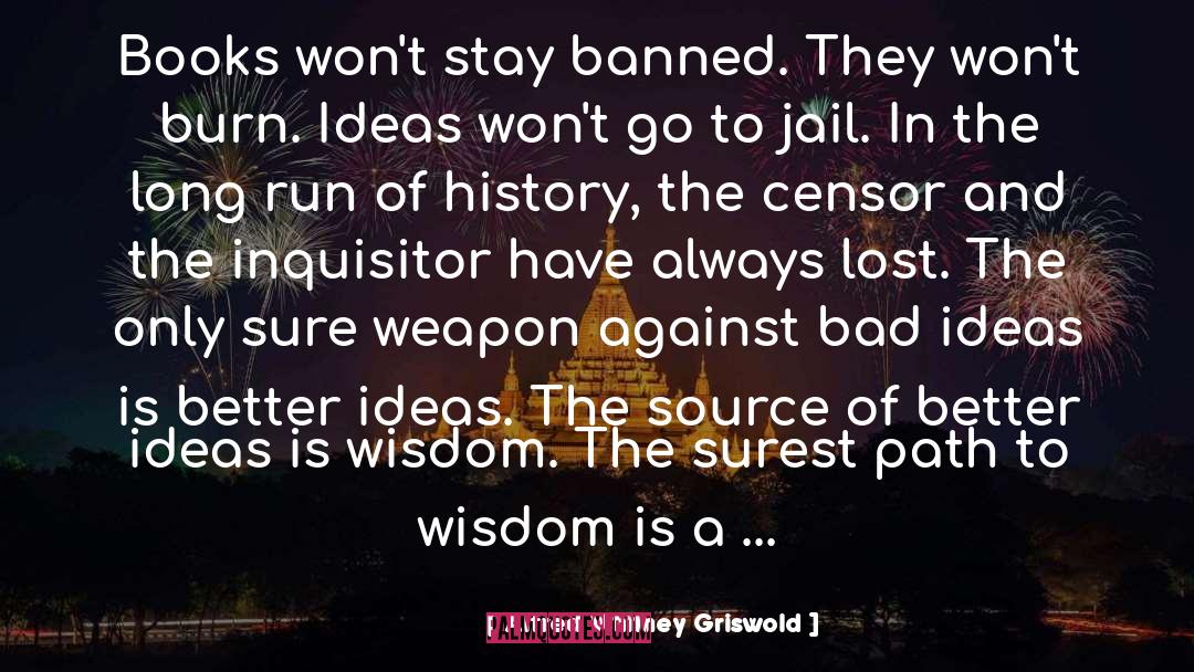 Bad Ideas quotes by Alfred Whitney Griswold