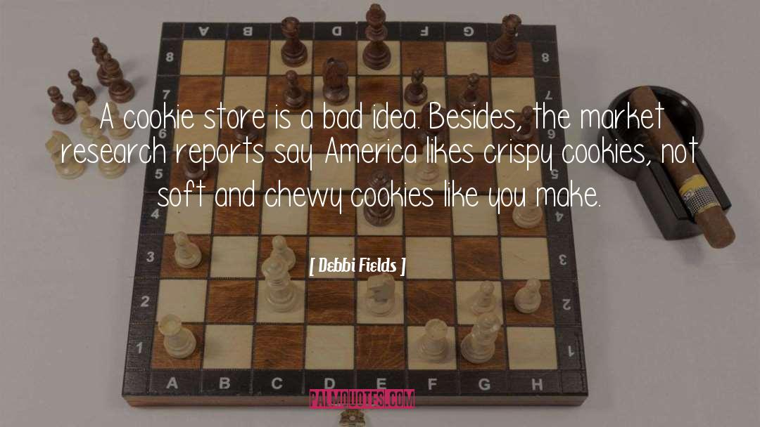 Bad Ideas quotes by Debbi Fields