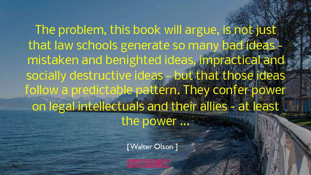 Bad Ideas quotes by Walter Olson