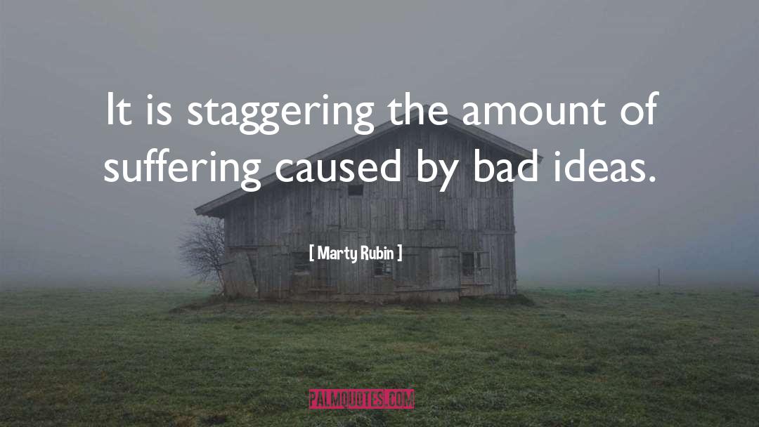 Bad Ideas quotes by Marty Rubin