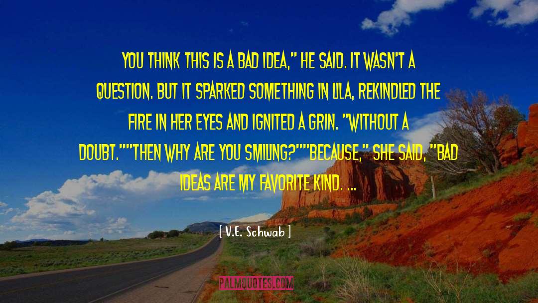 Bad Ideas quotes by V.E. Schwab