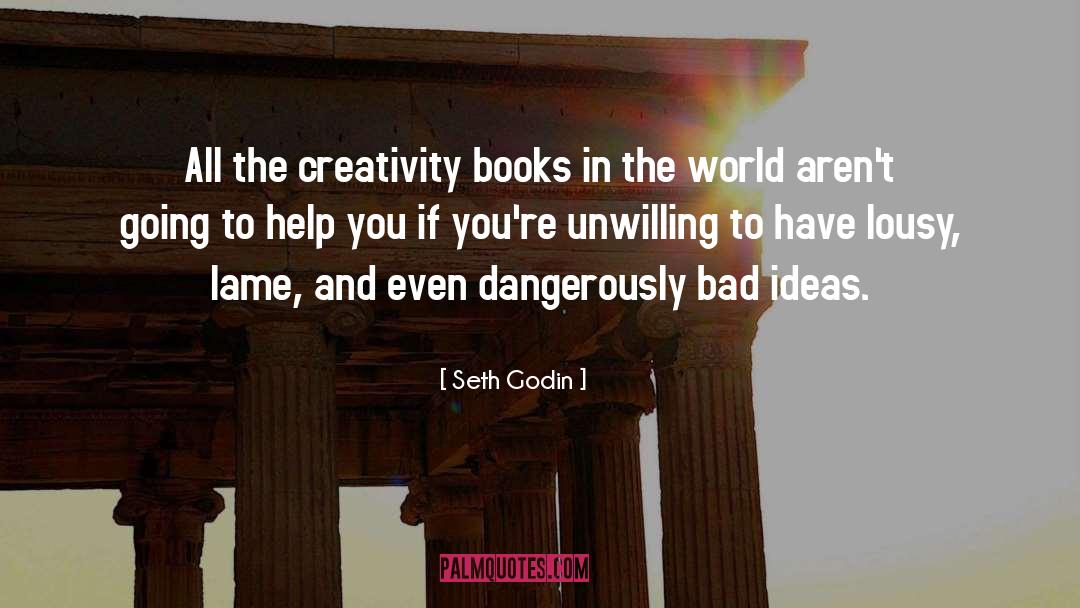 Bad Ideas quotes by Seth Godin