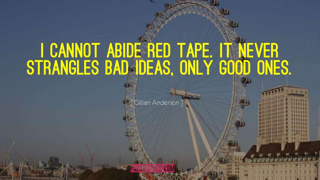 Bad Ideas quotes by Gillian Anderson