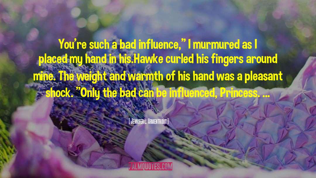 Bad Influence quotes by Jennifer L. Armentrout