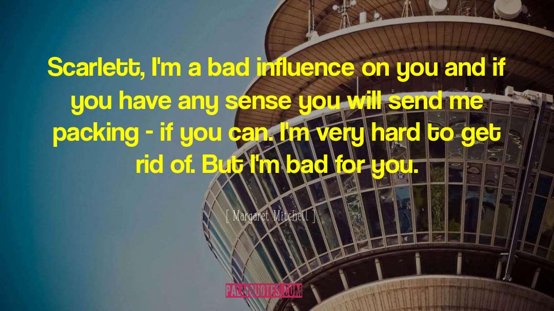 Bad Influence quotes by Margaret Mitchell