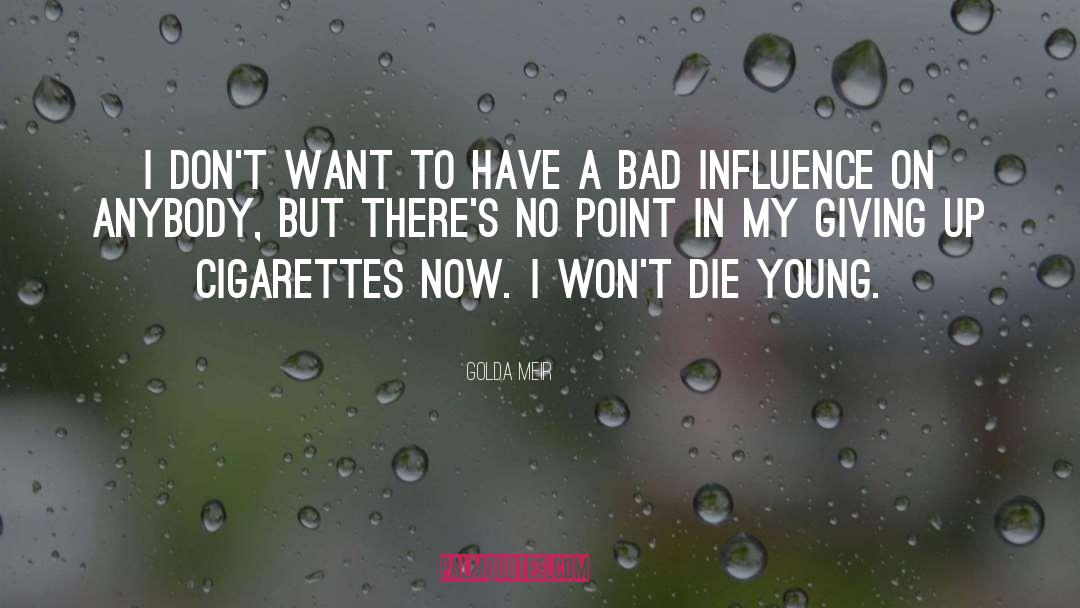 Bad Influence quotes by Golda Meir