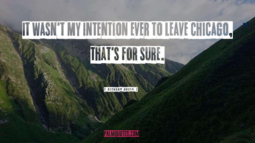 Bad Intention quotes by Richard House