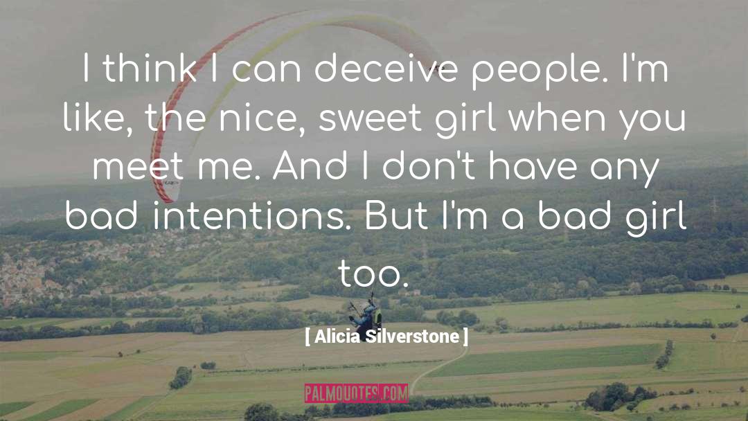 Bad Intentions quotes by Alicia Silverstone