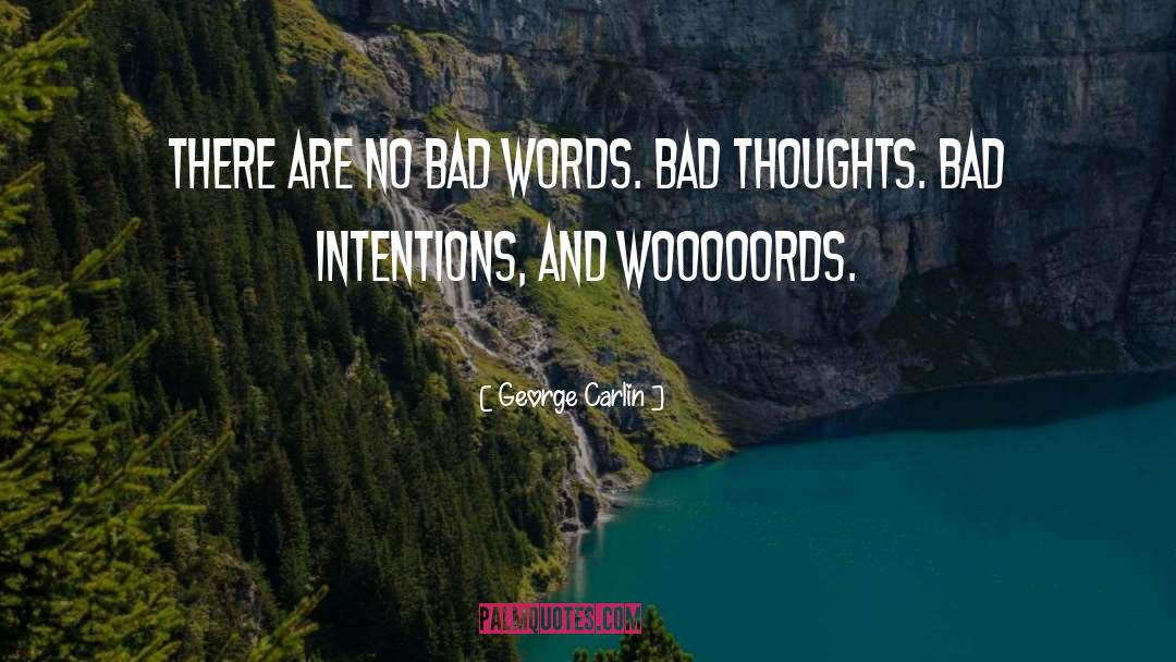 Bad Intentions quotes by George Carlin