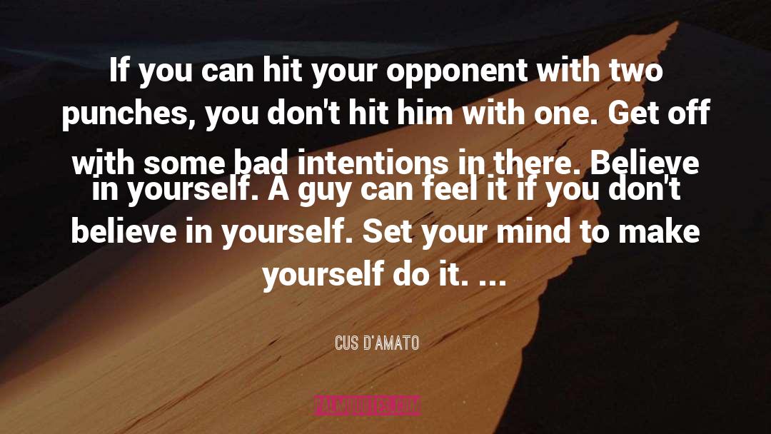 Bad Intentions quotes by Cus D'Amato