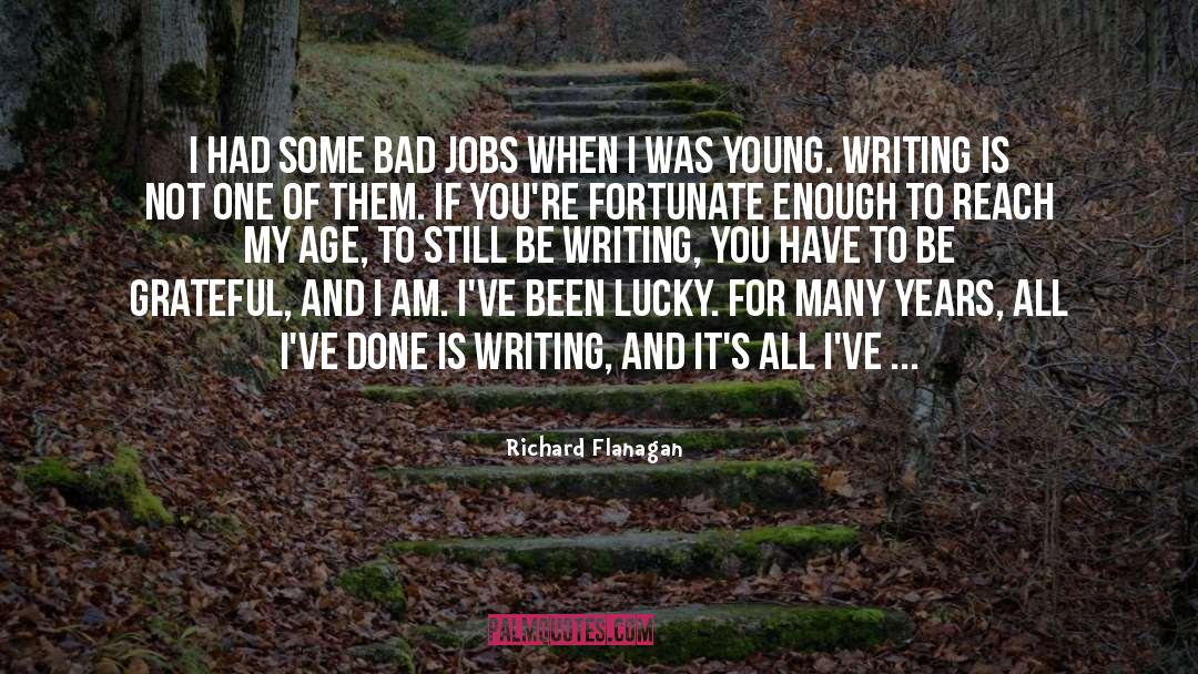 Bad Jobs quotes by Richard Flanagan