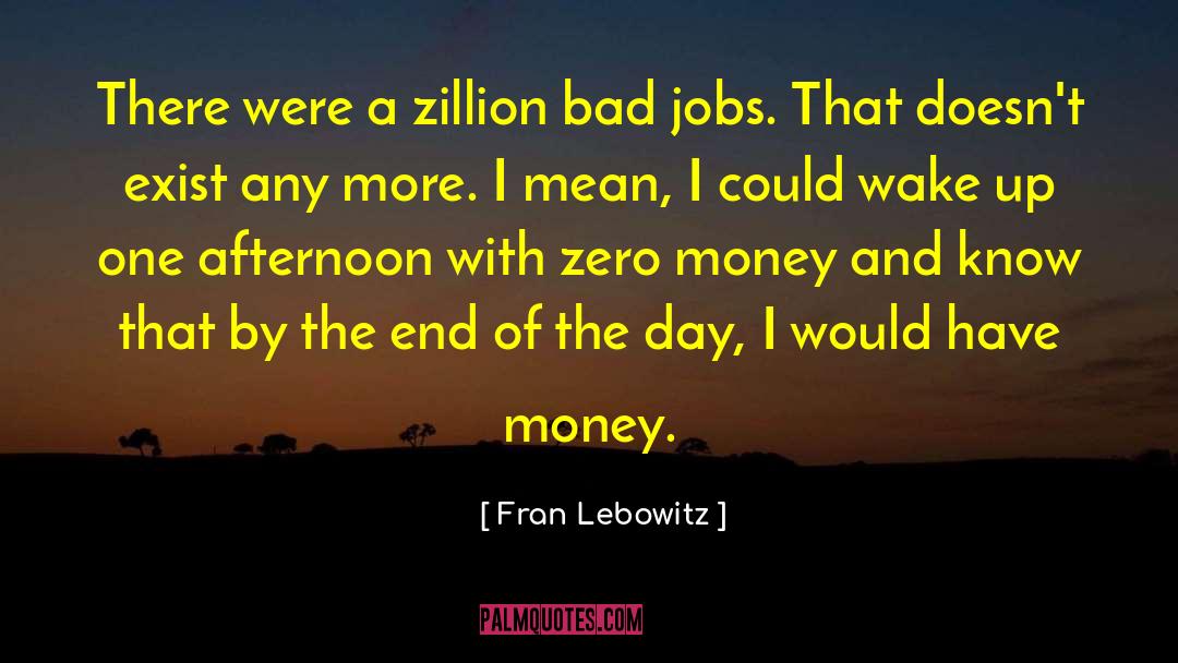 Bad Jobs quotes by Fran Lebowitz