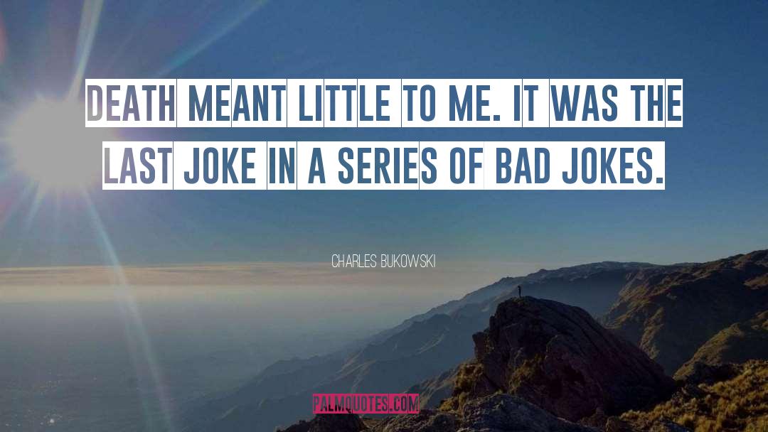 Bad Jokes quotes by Charles Bukowski