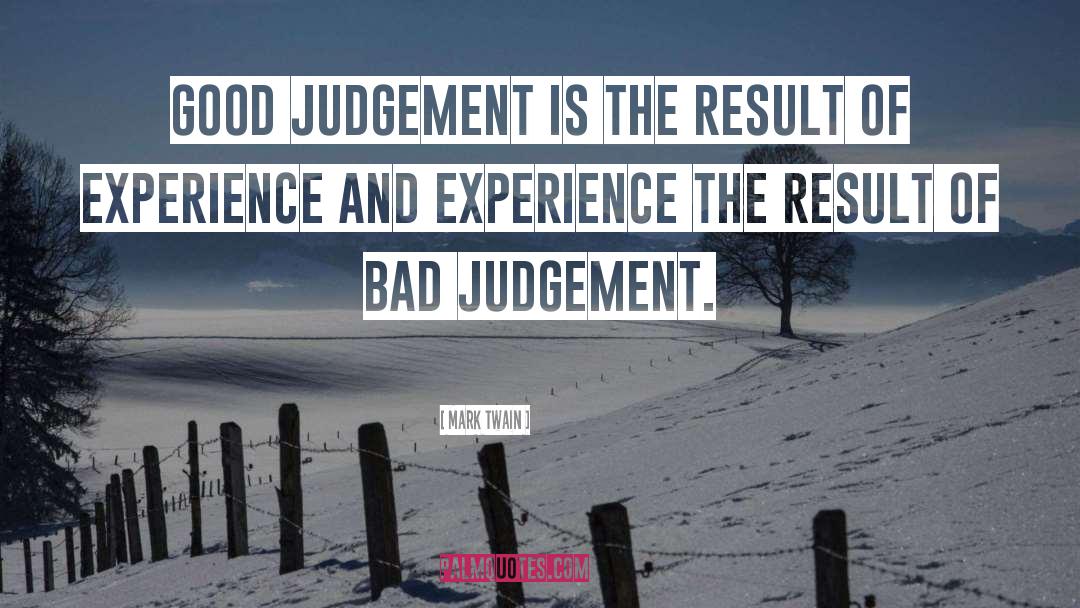 Bad Judgement quotes by Mark Twain