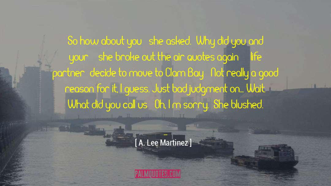 Bad Judgment quotes by A. Lee Martinez