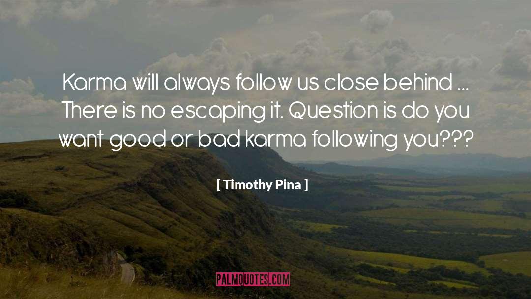Bad Karma quotes by Timothy Pina