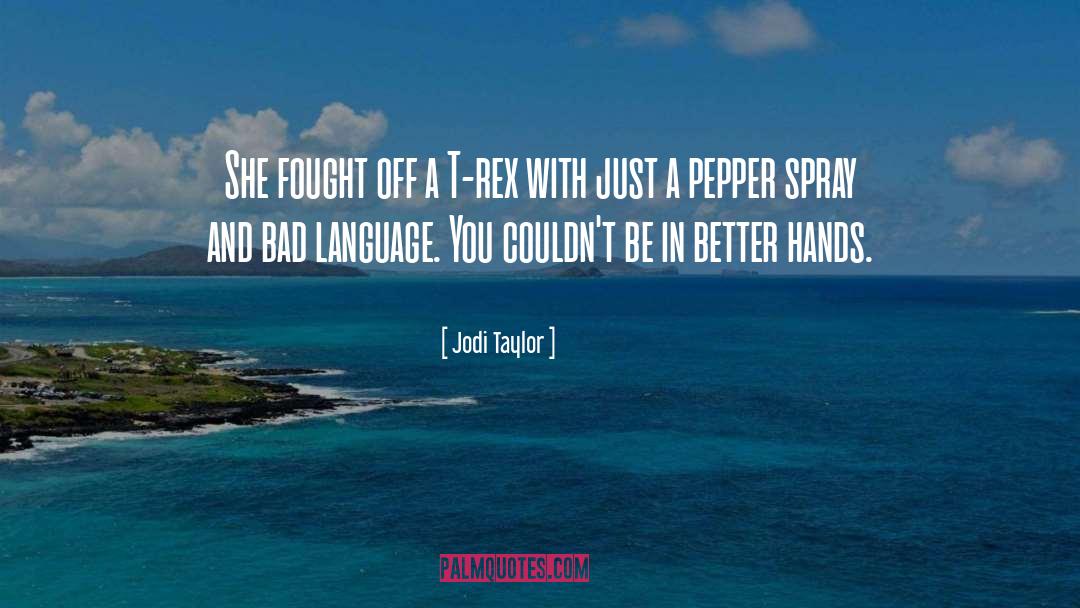 Bad Language quotes by Jodi Taylor