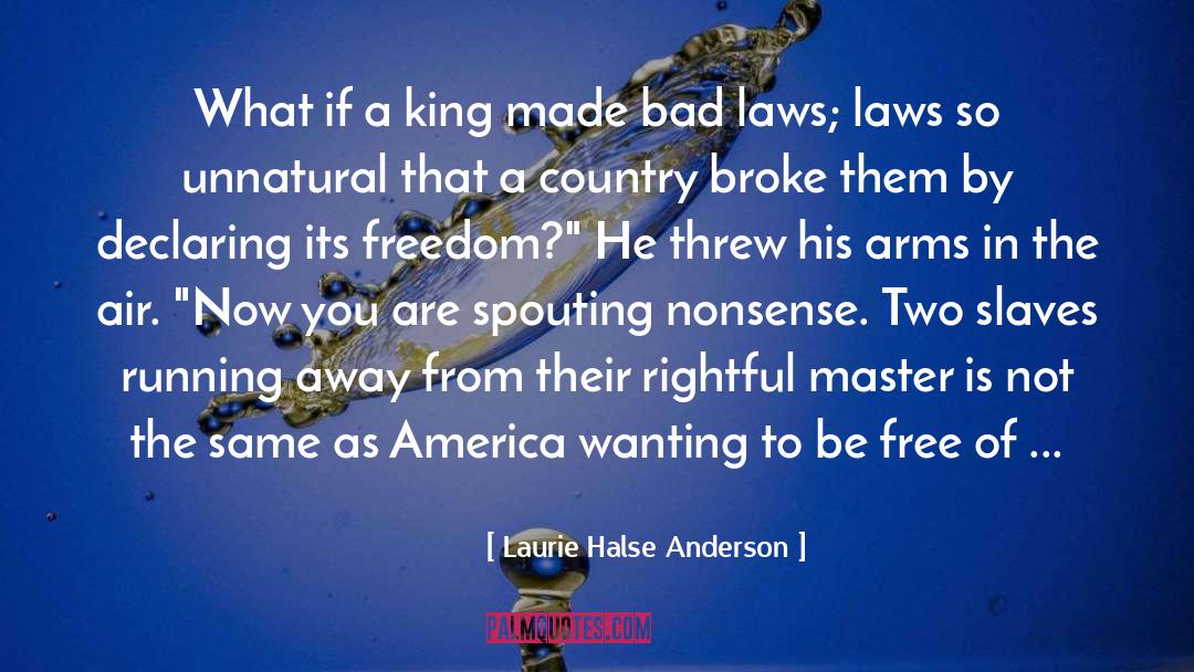 Bad Laws quotes by Laurie Halse Anderson