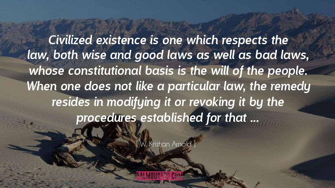 Bad Laws quotes by W. Kristjan Arnold
