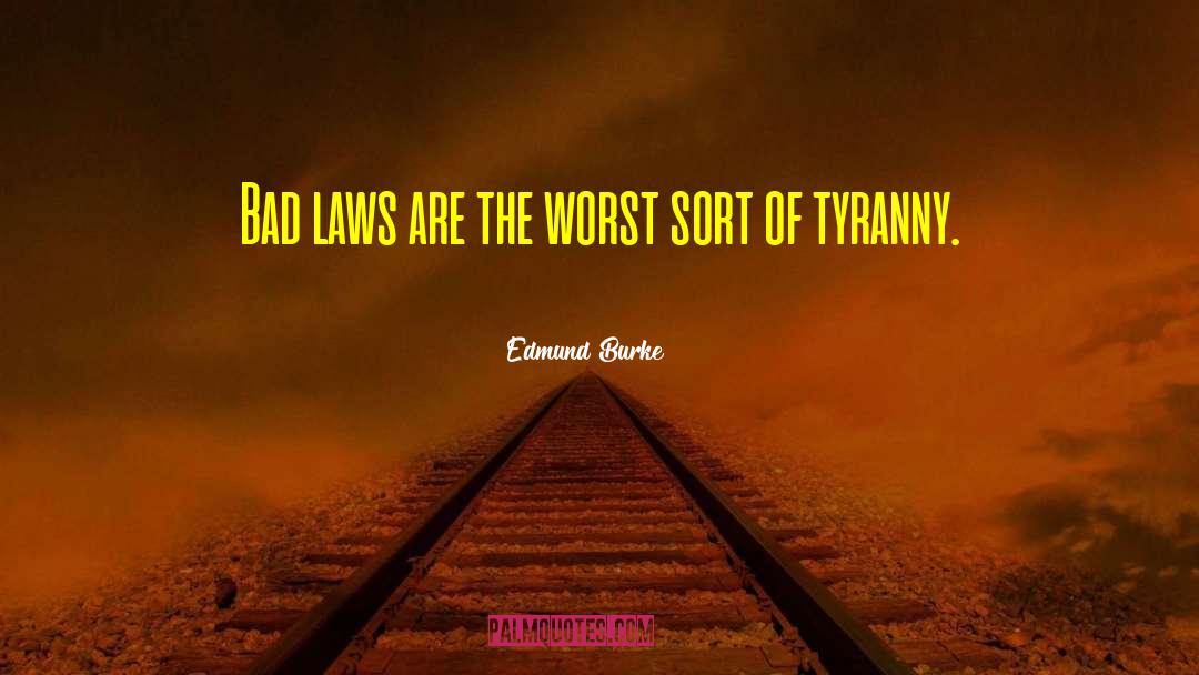 Bad Laws quotes by Edmund Burke