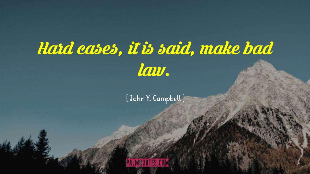 Bad Laws quotes by John Y. Campbell