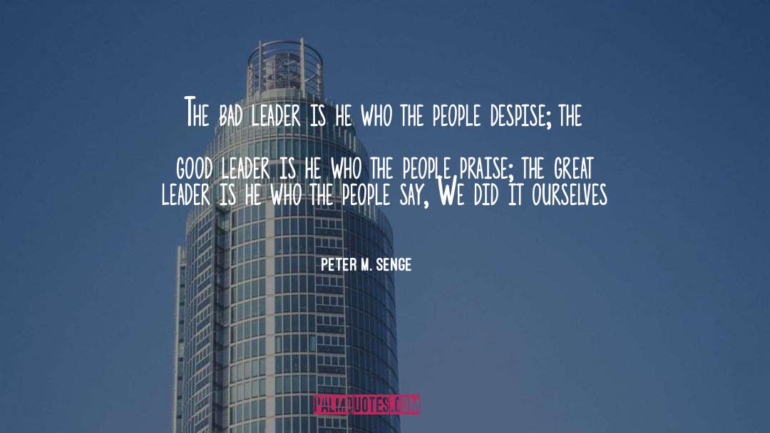 Bad Leader quotes by Peter M. Senge