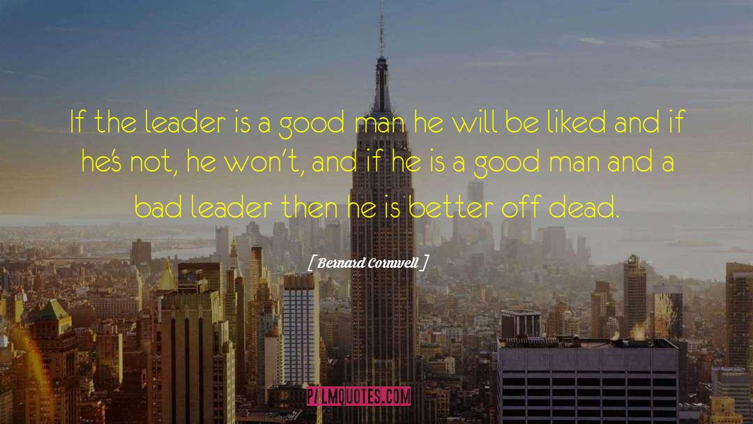 Bad Leader quotes by Bernard Cornwell