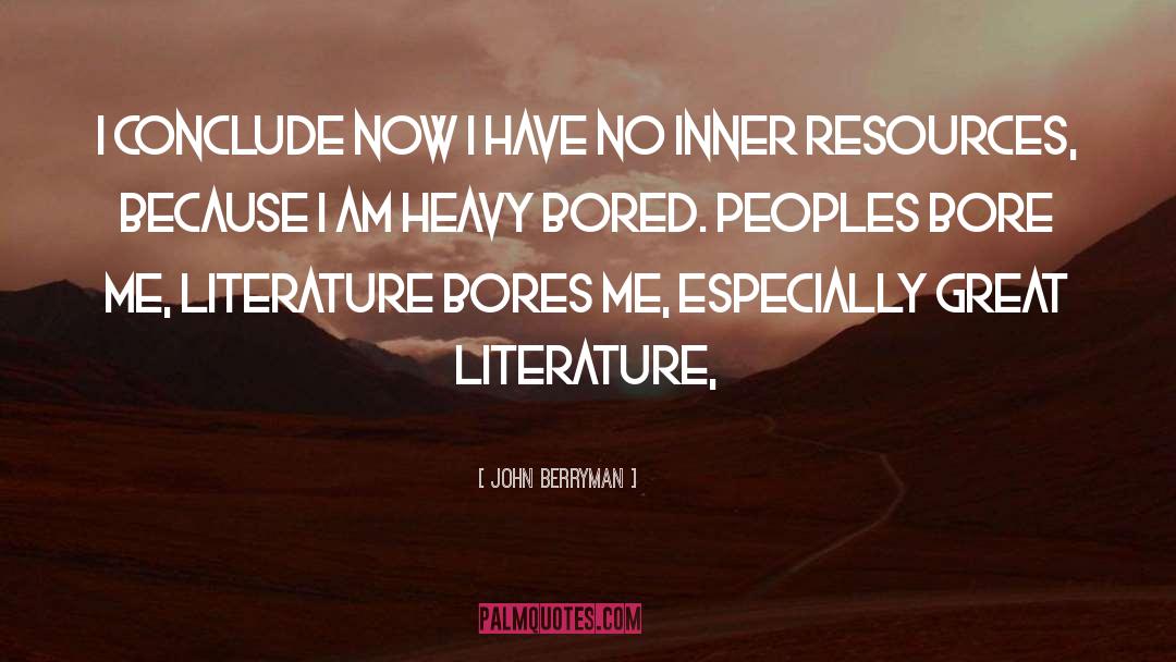 Bad Literature quotes by John Berryman