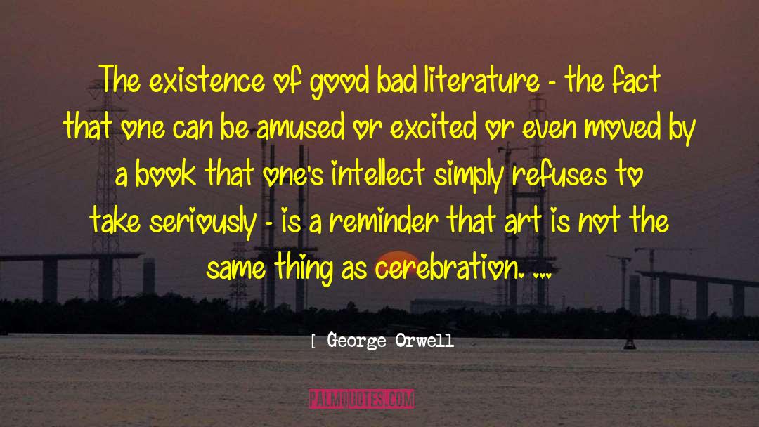 Bad Literature quotes by George Orwell