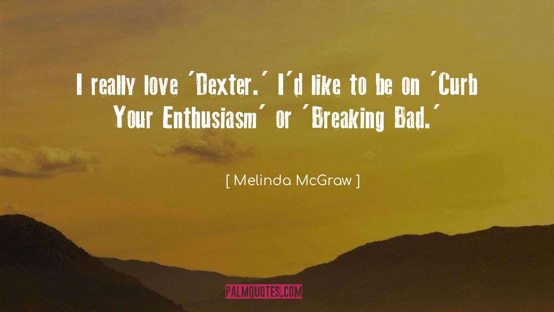 Bad Love quotes by Melinda McGraw