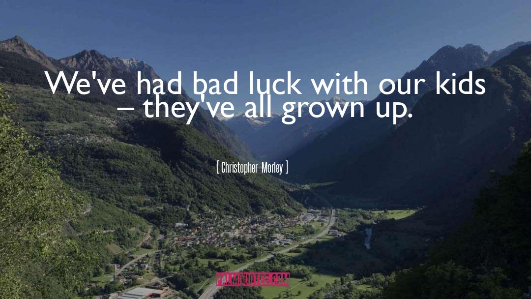 Bad Luck quotes by Christopher  Morley