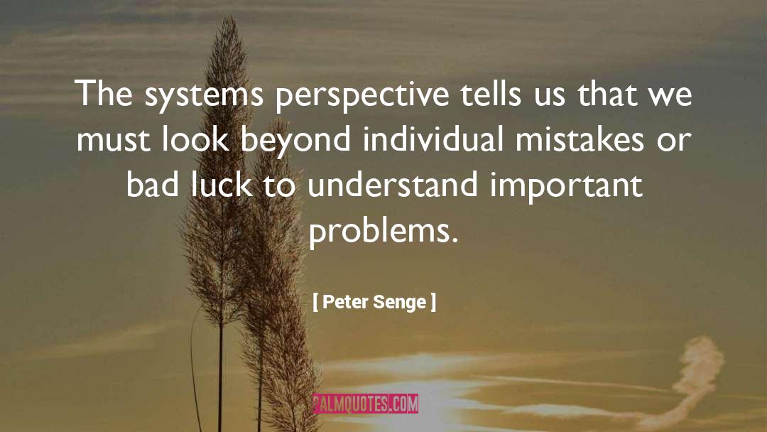Bad Luck quotes by Peter Senge