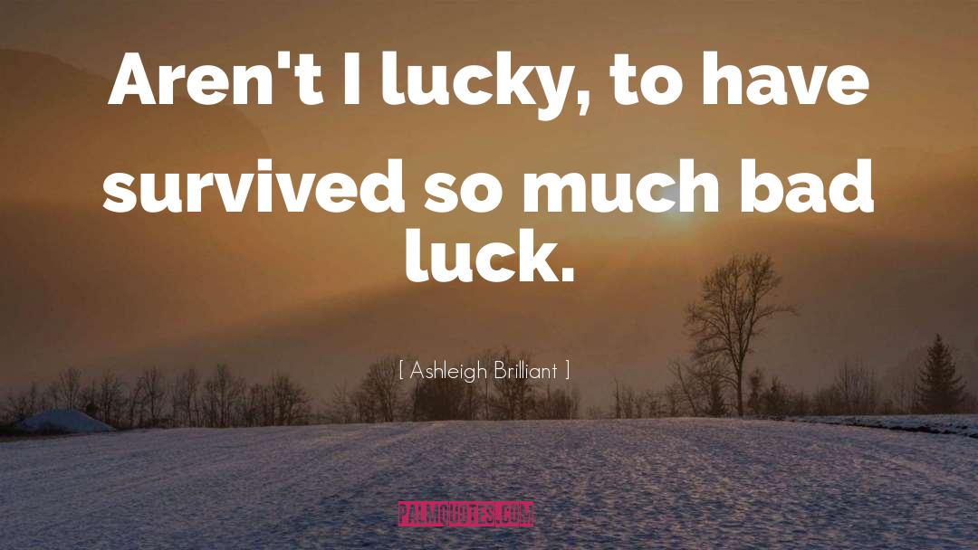 Bad Luck quotes by Ashleigh Brilliant