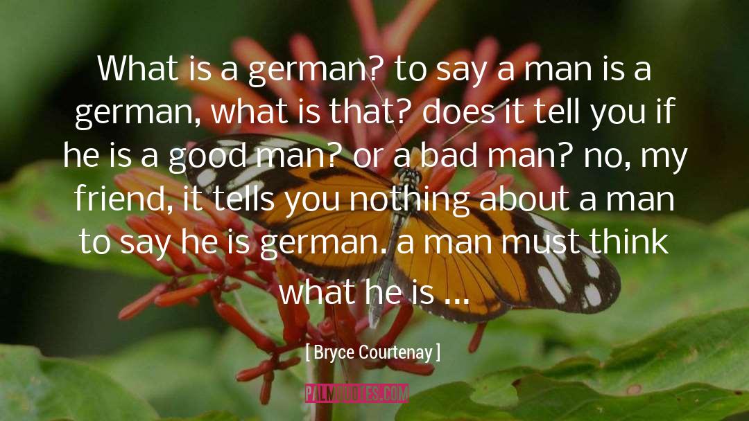 Bad Man quotes by Bryce Courtenay