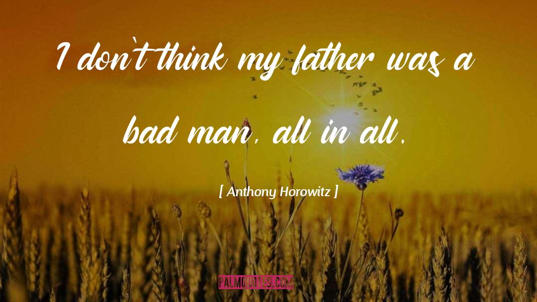 Bad Man quotes by Anthony Horowitz