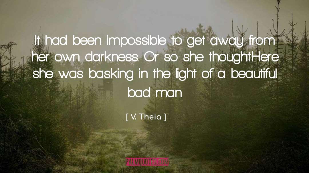 Bad Man quotes by V. Theia