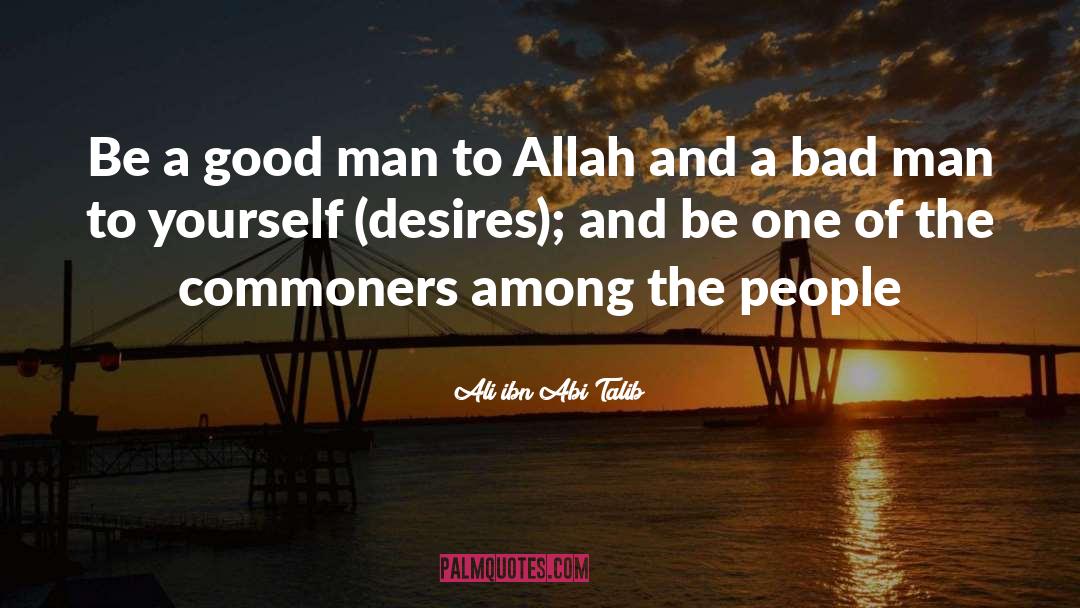 Bad Man quotes by Ali Ibn Abi Talib