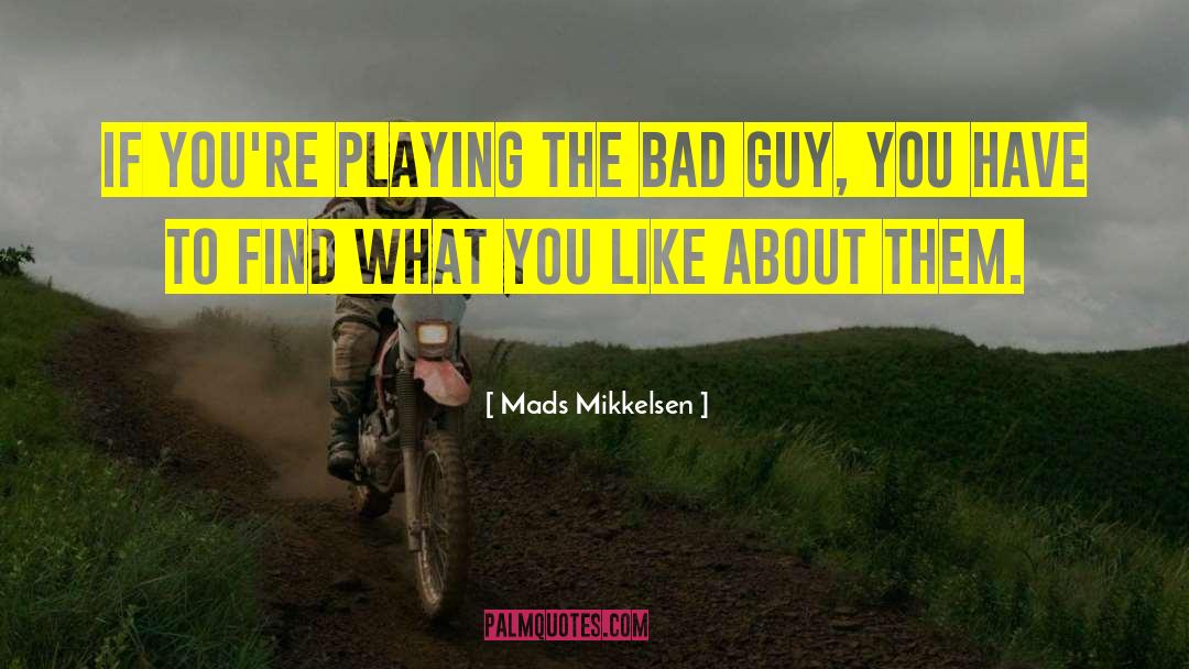 Bad Manners quotes by Mads Mikkelsen