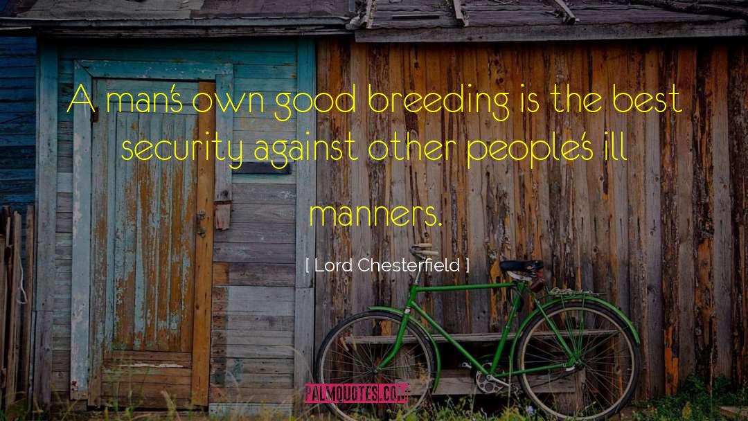 Bad Manners quotes by Lord Chesterfield