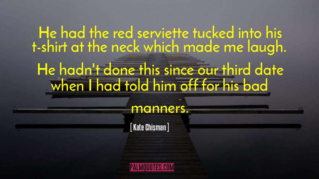 Bad Manners quotes by Kate Chisman