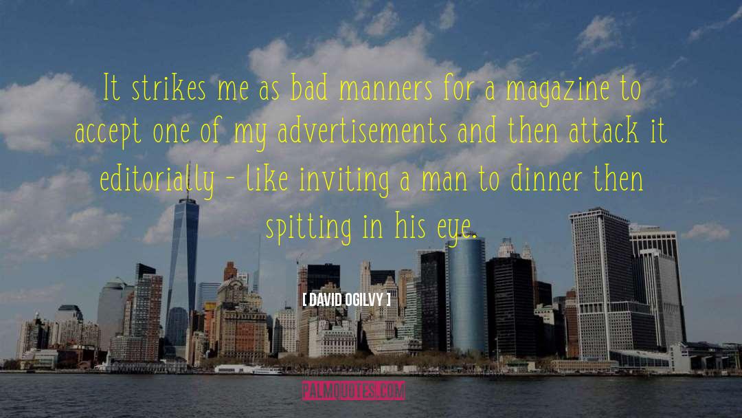 Bad Manners quotes by David Ogilvy