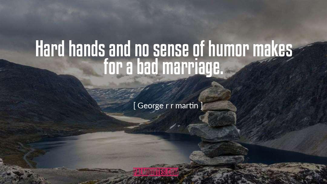 Bad Marriage quotes by George R R Martin