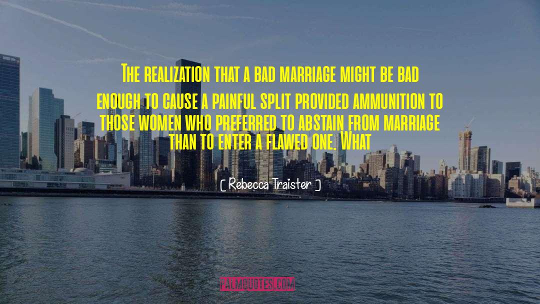 Bad Marriage quotes by Rebecca Traister